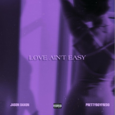 Love Ain’t Easy ft. Jason Daxon | Boomplay Music