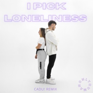 i pick loneliness (CADU! Remix)