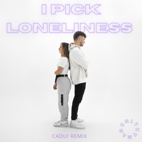 i pick loneliness (CADU! Remix) ft. Delanie Leclerc & CADU! | Boomplay Music