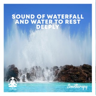Sound of Waterfall and Water to Rest Deeply