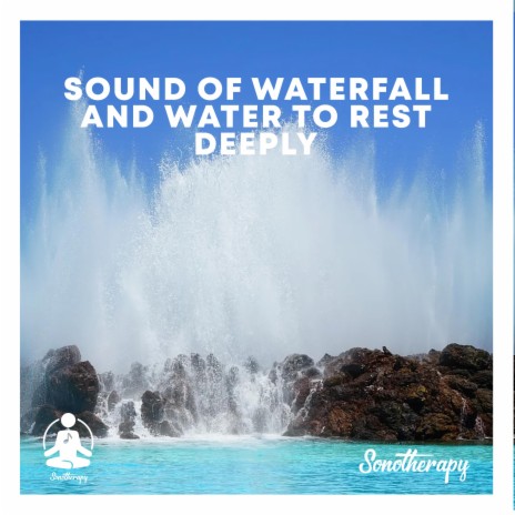 Sound of Waterfall and Water to Rest Deeply, Pt. 11