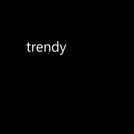 Trendy | Boomplay Music