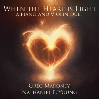 When the Heart is Light (piano and violin duet)