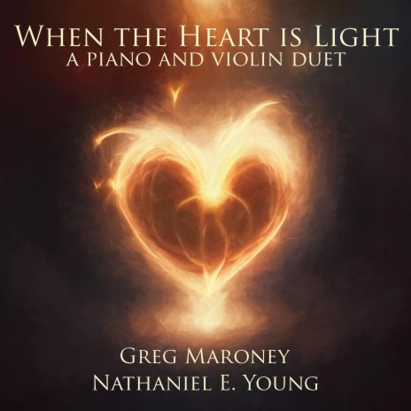When the Heart is Light (piano and violin duet) ft. Nathaniel E. Young