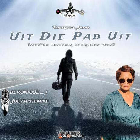 Theresa Jano Uit Die Pad Uit Kyk Uit Die Agter Straat Uit ft. Joey-Mike Miste Mike, JouProduksies & KingBeats | Boomplay Music