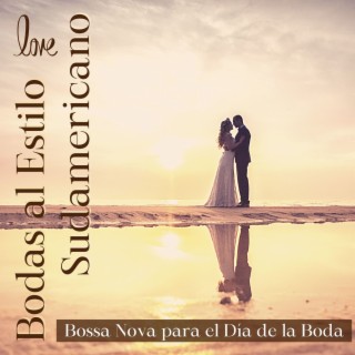 Bodas al Estilo Sudamericano: Bossa Nova para el Día de la Boda, Guitarra Latina para la Fiesta