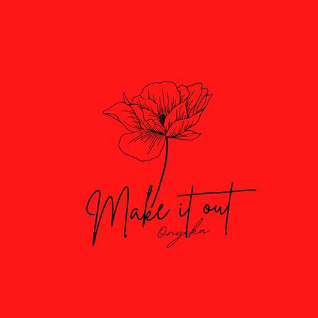 Make It Out | Boomplay Music