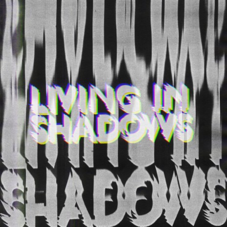 Living In Shadows | Boomplay Music