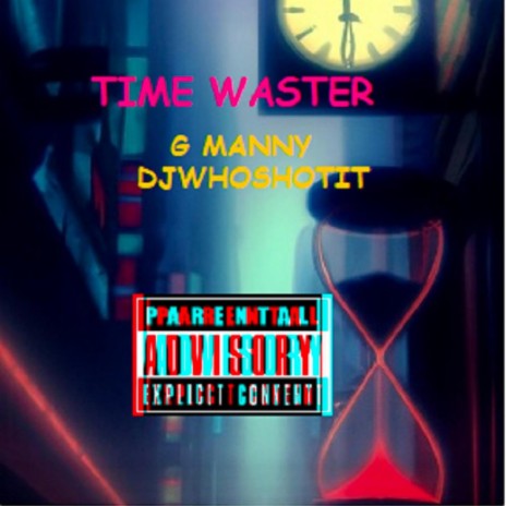 Time Waster ft. G Manny | Boomplay Music