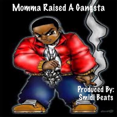 Momma Raised A Gangsta | Boomplay Music