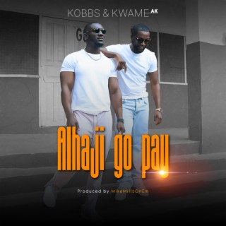 Alhaji go pay ft. Kwame Ak lyrics | Boomplay Music