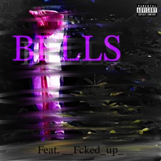 BELLS ft. __Fcked_up__ lyrics | Boomplay Music