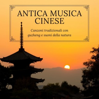 Antica musica cinese: Canzoni tradizionali con guzheng e suoni della natura
