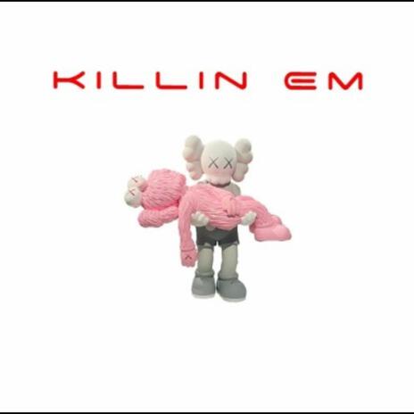 Killin' em | Boomplay Music