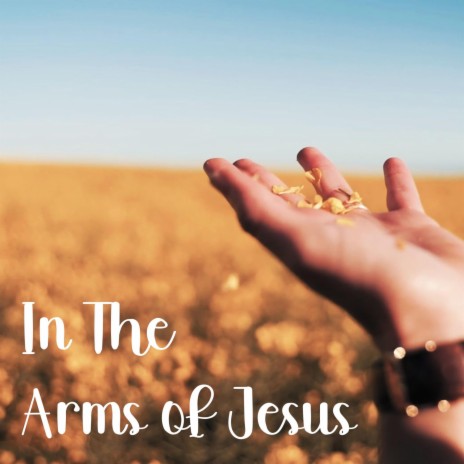 In The Arms of Jesus | Boomplay Music