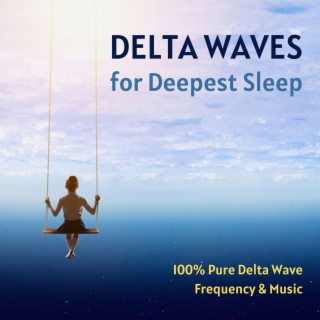 Delta Waves for Deepest Sleep: 100% Pure Delta Wave Frequency & Music