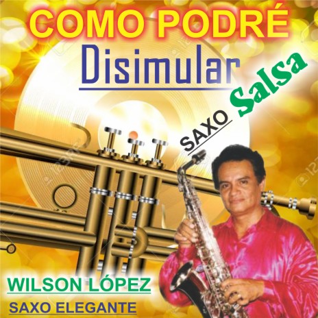 Cómo podré disimular /Saxo Salsa | Boomplay Music