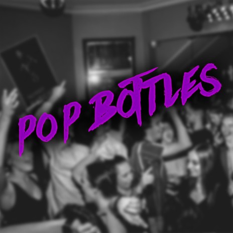 Pop Bottles | Boomplay Music