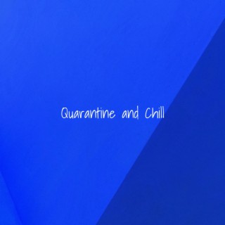 Quarantine and Chill