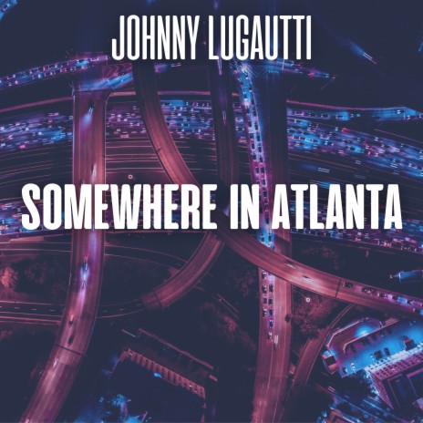 Somewhere in Atlanta | Boomplay Music