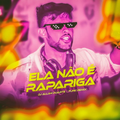 Ela Não É Rapariga (Funk Remix) | Boomplay Music