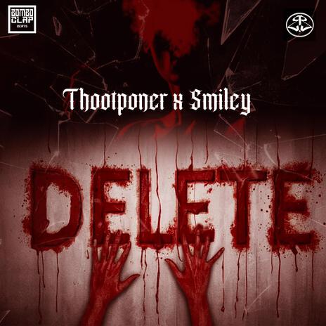 (Delete) ft. Thootponer & $miley95 | Boomplay Music