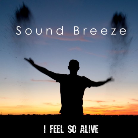 I Feel So Alive | Boomplay Music