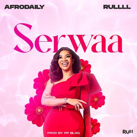 Serwaa ft. RULLLL | Boomplay Music