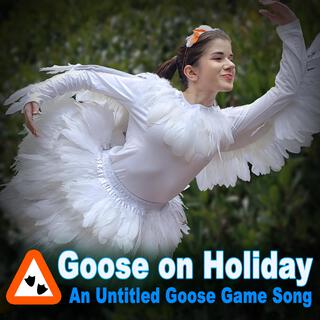 Goose on Holiday: An Untitled Goose Game Song