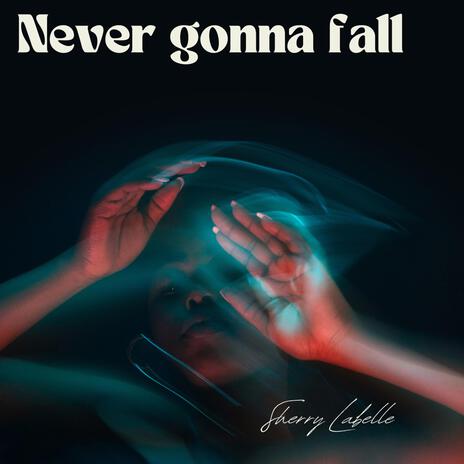 Never gonna fall | Boomplay Music