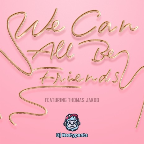 We Can All Be Friends ft. Thomas Jakob | Boomplay Music