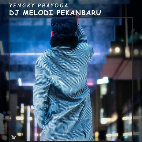 DJ Melodi Pekanbaru | Boomplay Music