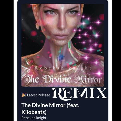 The Divine Mirror (Remix) ft. Kilobeats | Boomplay Music