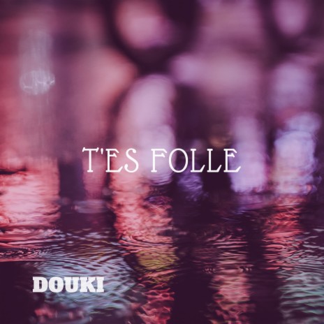 T'es folle | Boomplay Music