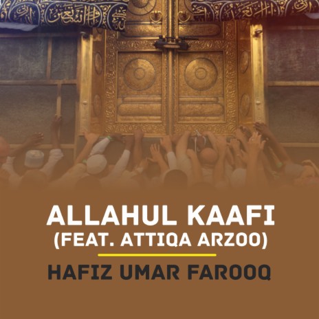 Allahul Kaafi ft. Attiqa Arzoo | Boomplay Music