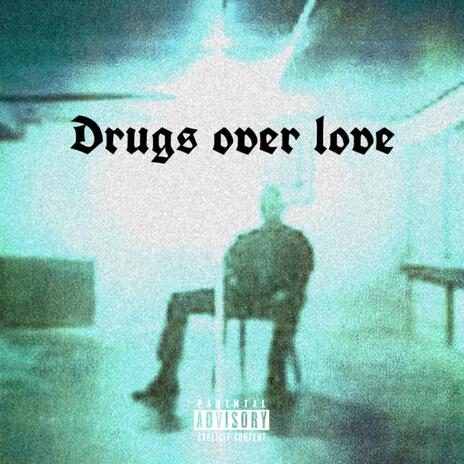 Drugs Over Love | Boomplay Music