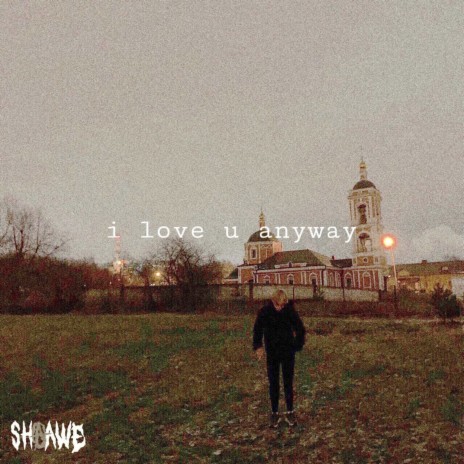 I Love U Anyway | Boomplay Music