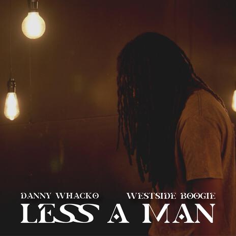 LESS A MAN ft. WESTSIDE BOOGIE | Boomplay Music