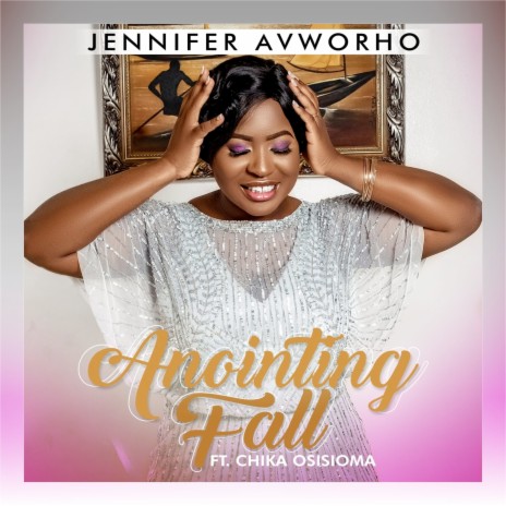 Anointing Fall ft. Chika Osisioma