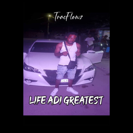 Traeflowz - Life adi Greatest | Boomplay Music