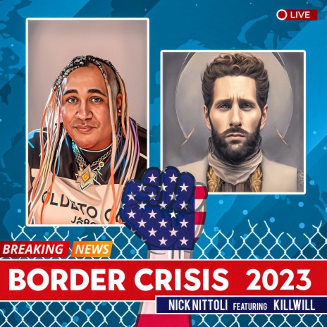 Border Crisis 2023 ft. KillWill | Boomplay Music