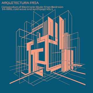 Arquitectura fria - Compendium Of Electronic Music From Bedroom (hi - nrg, cold wave and synthpop), Vol.1