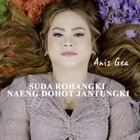 Suda Rohangki Naeng Dohot Jantungki | Boomplay Music