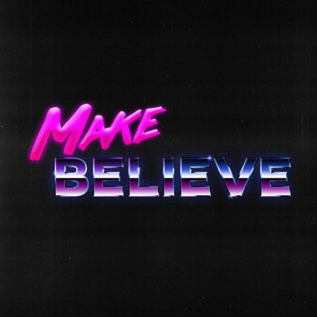 Make Believe | Boomplay Music