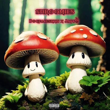 Shroomies ft. Jaycé | Boomplay Music