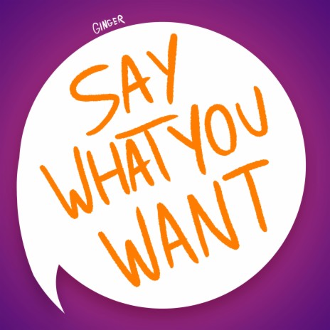 Say What You Want | Boomplay Music