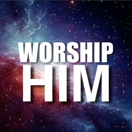 Worship Him ft. JEANA BURKE | Boomplay Music