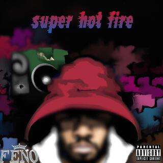 super hot fire