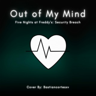 Out of My Mind (FNAF SECURITY BREACH SONG)