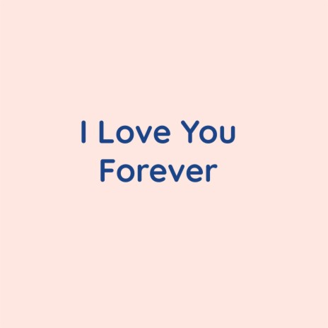 I Love You Forever | Boomplay Music